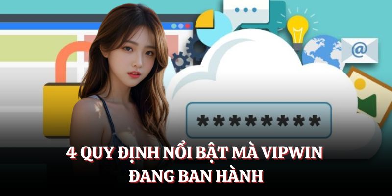 4 quy định nổi bật mà VIPWIN đang ban hành