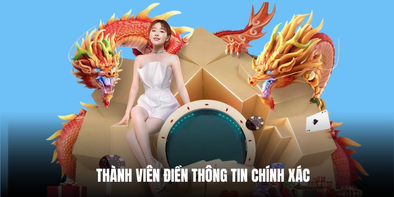 Thành viên điền thông tin chính xác