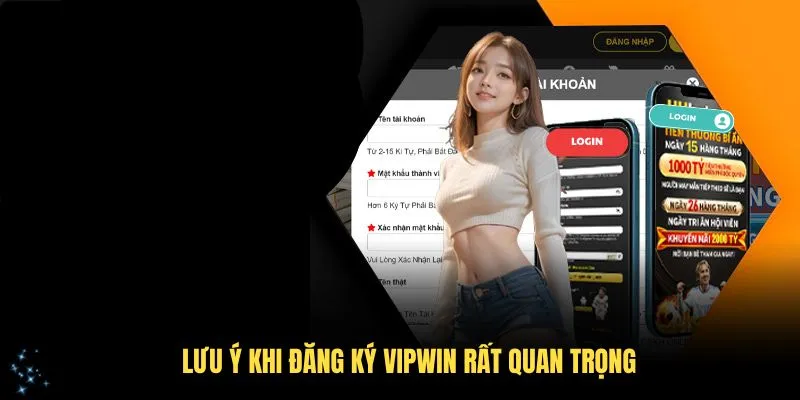 Lưu ý khi đăng ký VIPWin rất quan trọng
