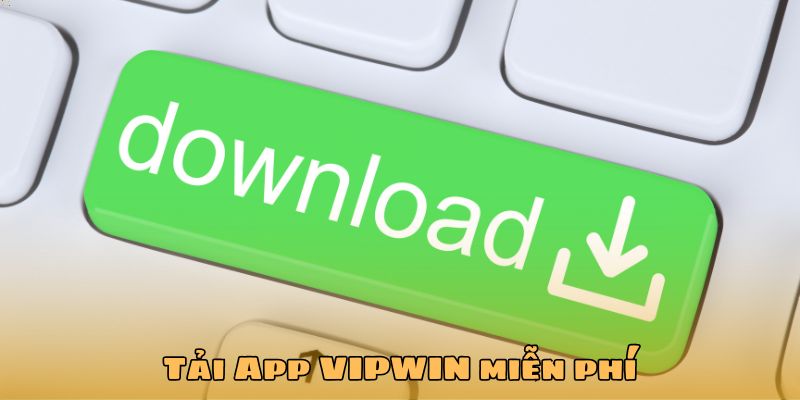 Tải App VIPWIN miễn phí