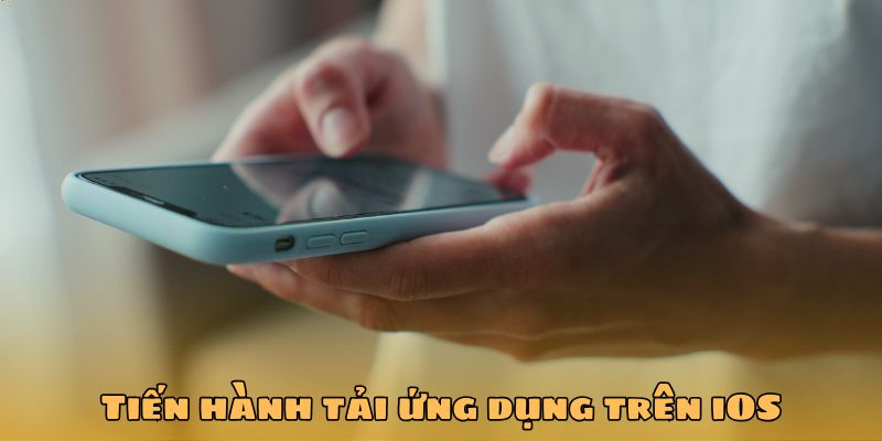 Tiến hành tải ứng dụng trên iOS